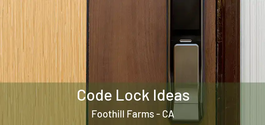  Code Lock Ideas Foothill Farms - CA