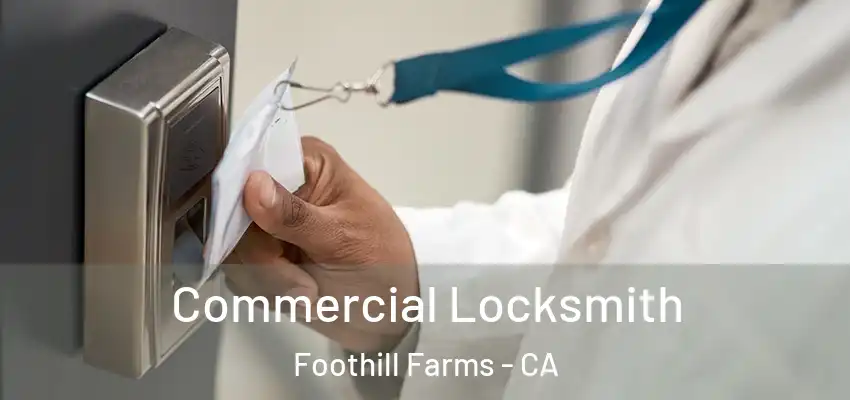  Commercial Locksmith Foothill Farms - CA