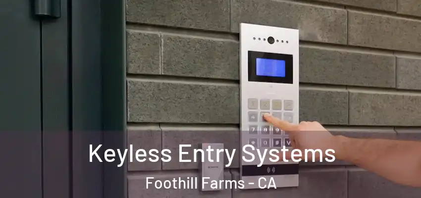  Keyless Entry Systems Foothill Farms - CA