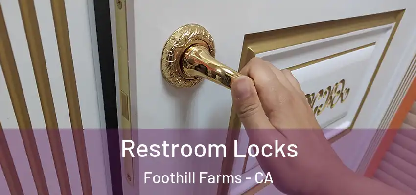  Restroom Locks Foothill Farms - CA