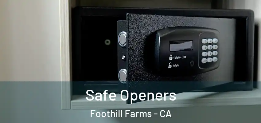  Safe Openers Foothill Farms - CA