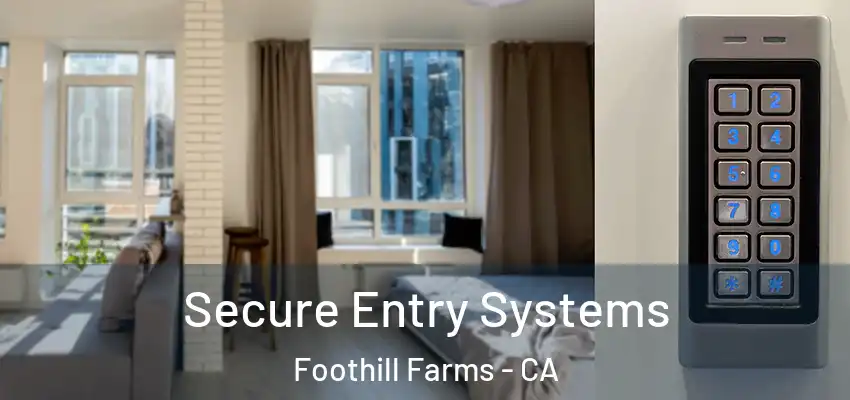 Secure Entry Systems Foothill Farms - CA