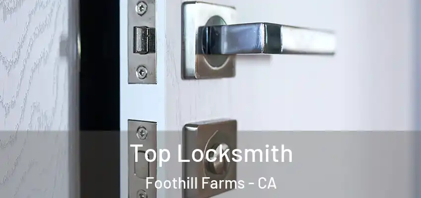  Top Locksmith Foothill Farms - CA